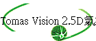 Tomas Vision 2.5DBq(j{)